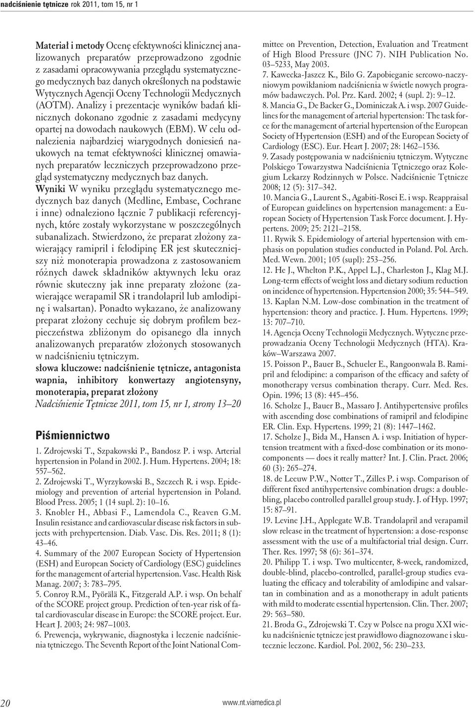 Analizy i prezentacje wyników badań klinicznych dokonano zgodnie z zasadami medycyny opartej na dowodach naukowych (EBM).