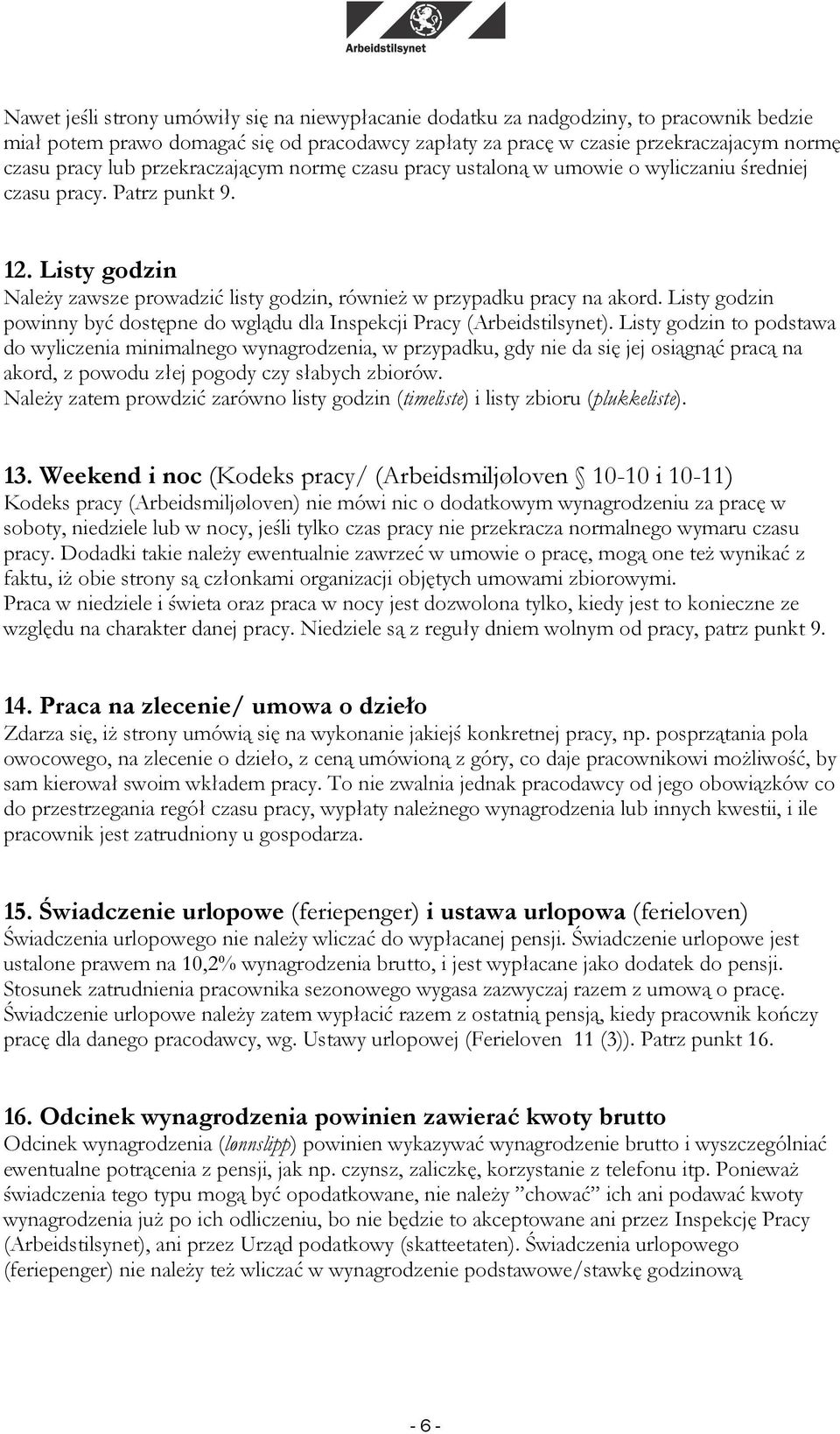 Listy godzin powinny być dostępne do wglądu dla Inspekcji Pracy (Arbeidstilsynet).