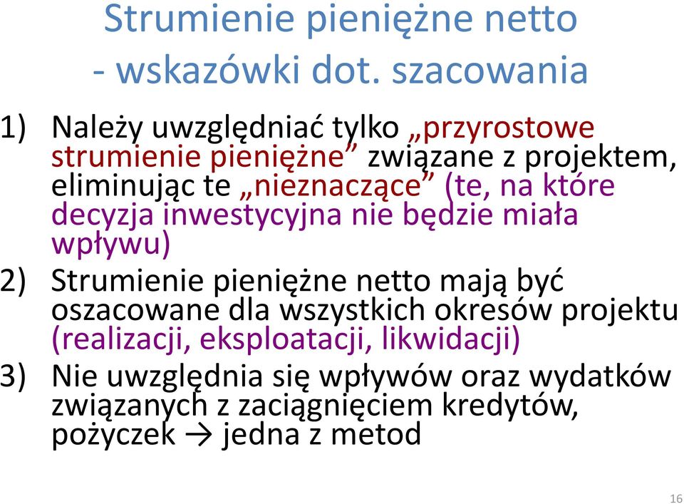 nieznaczące (te, na które decyzja inwestycyjna nie będzie miała wpływu) 2) Strumienie pieniężne netto mają być