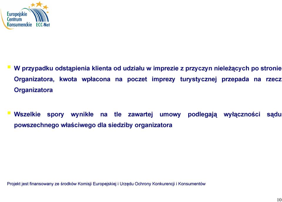 turystycznej przepada na rzecz Organizatora Wszelkie spory wynikłe na tle
