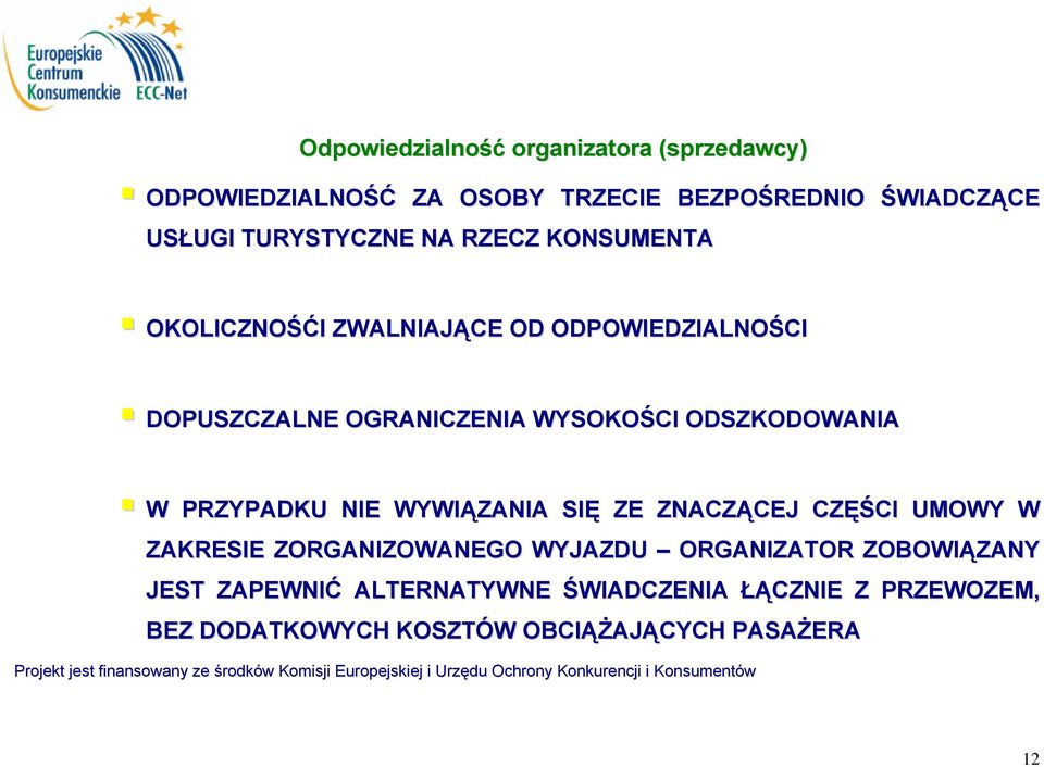 ODSZKODOWANIA W PRZYPADKU NIE WYWIĄZANIA SIĘ ZE ZNACZĄCEJ CZĘŚCI UMOWY W ZAKRESIE ZORGANIZOWANEGO WYJAZDU