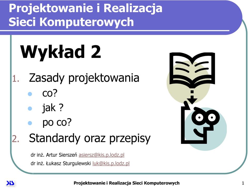 Standardy oraz przepisy dr inż. Artur Sierszeń asiersz@kis.p.lodz.