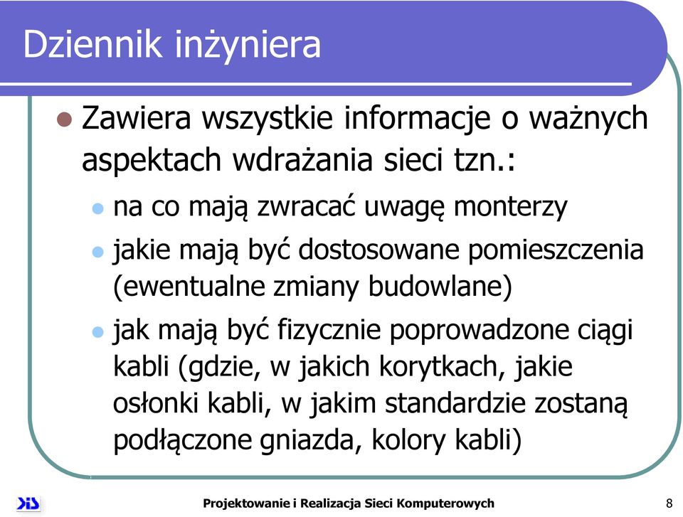budowlane) jak mają być fizycznie poprowadzone ciągi kabli (gdzie, w jakich korytkach, jakie osłonki