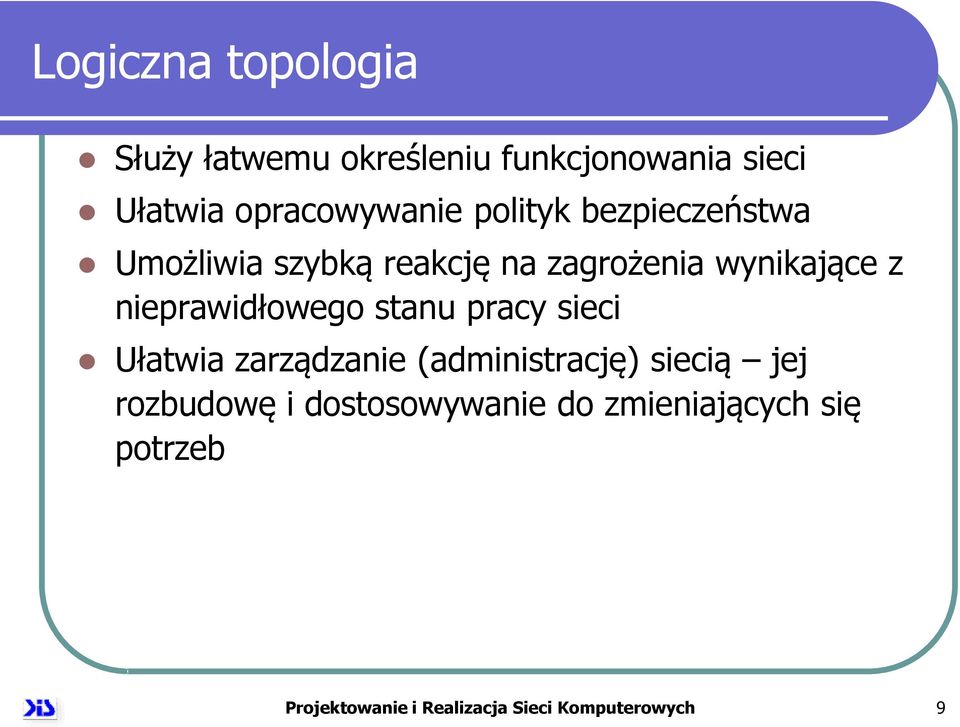 nieprawidłowego stanu pracy sieci Ułatwia zarządzanie (administrację) siecią jej