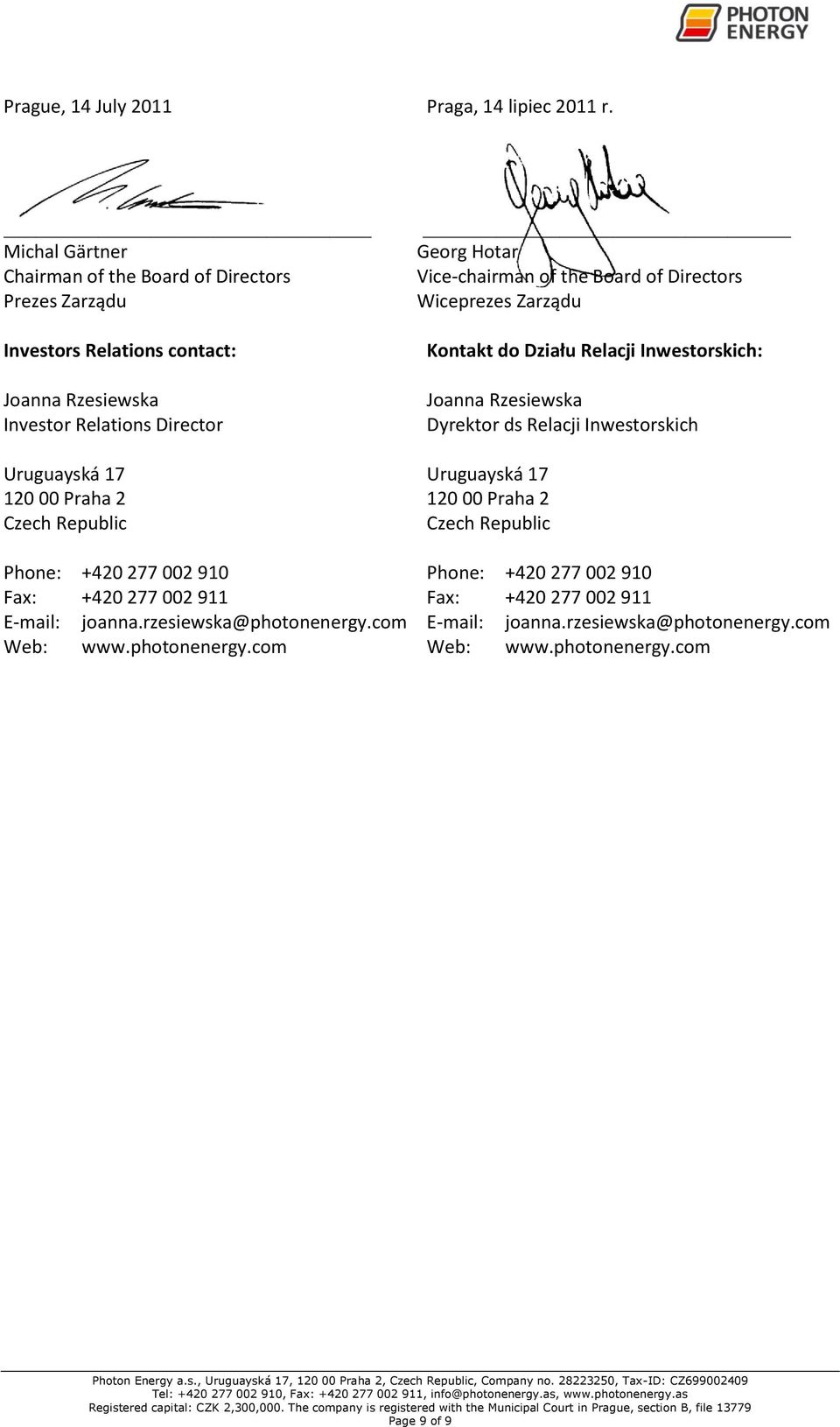 Czech Republic Phone: +420 277 002 910 Fax: +420 277 002 911 E-mail: joanna.rzesiewska@photonenergy.