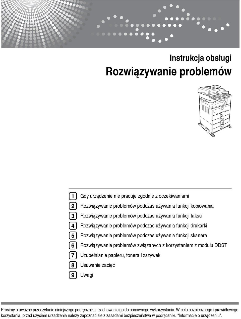 Rozwiàzywanie problemów zwiàzanych z korzystaniem z moduâu DDST Uzupeânianie papieru, tonera i zszywek Usuwanie zaciêæ Uwagi Prosimy o uwaåne przeczytanie niniejszego podrêcznika i
