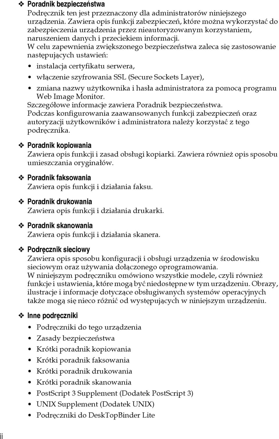 W celu zapewnienia zwiêkszonego bezpieczeñstwa zaleca siê zastosowanie nastêpujàcych ustawieñ: instalacja certyfikatu serwera, wâàczenie szyfrowania SSL (Secure Sockets Layer), zmiana nazwy