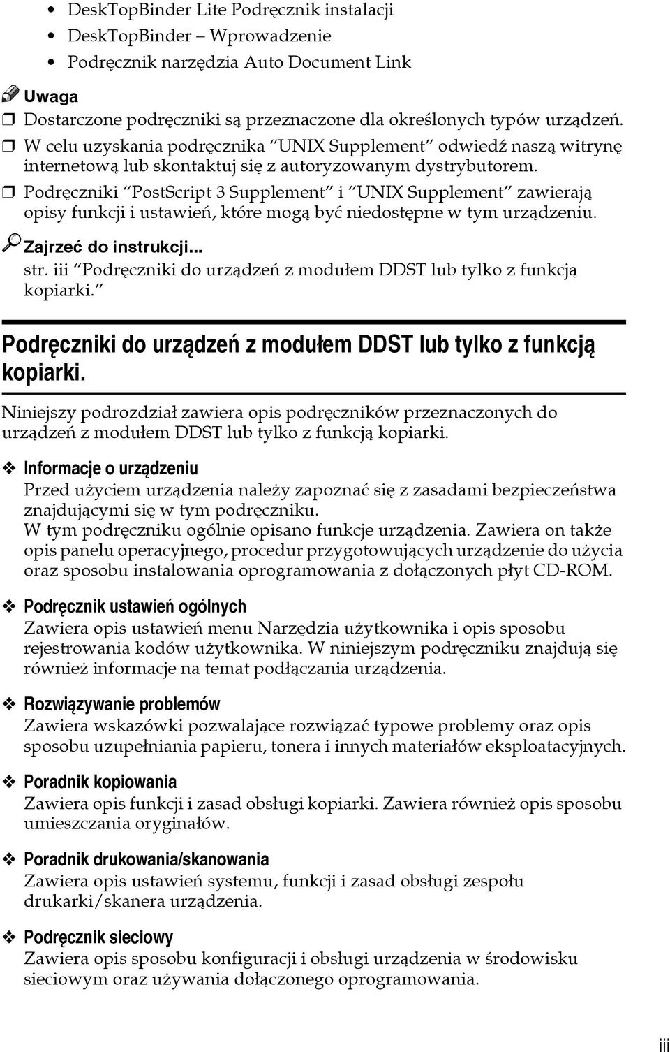 Podrêczniki PostScript 3 Supplement i UNIX Supplement zawierajà opisy funkcji i ustawieñ, które mogà byæ niedostêpne w tym urzàdzeniu. Zajrzeæ do instrukcji... str.