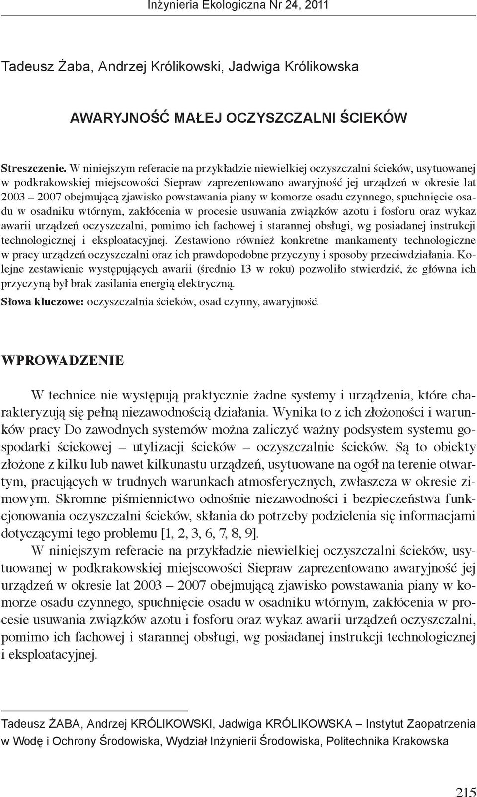 zjawisko powstawania piany w komorze osadu czynnego, spuchnięcie osadu w osadniku wtórnym, zakłócenia w procesie usuwania związków azotu i fosforu oraz wykaz awarii urządzeń oczyszczalni, pomimo ich