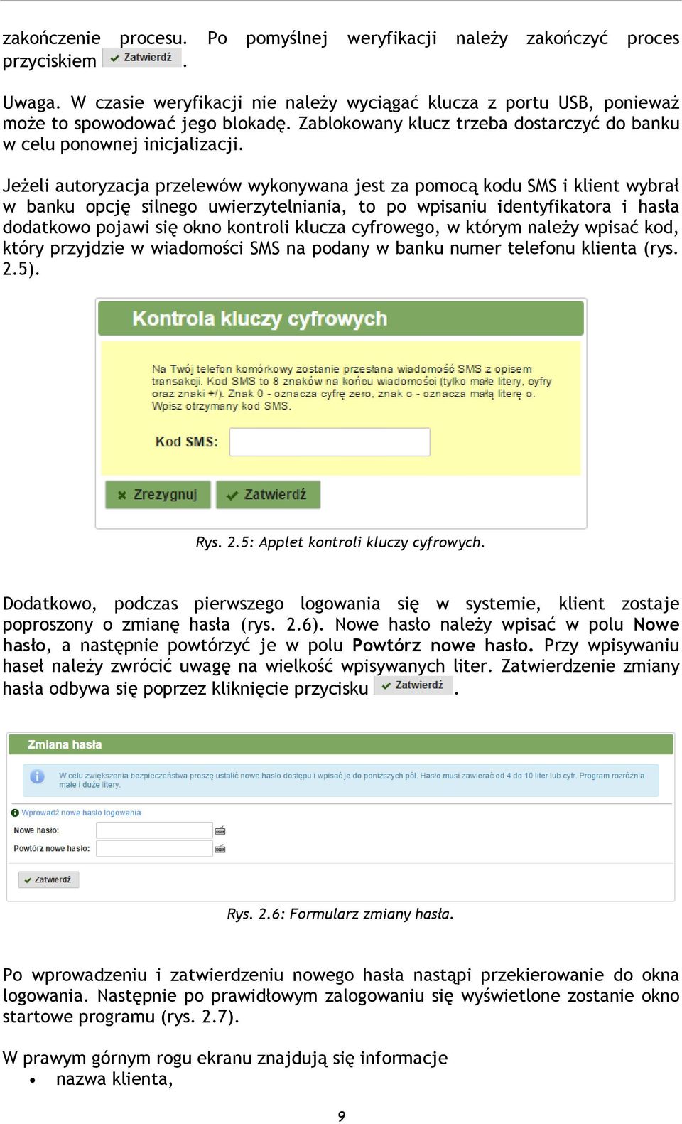 Jeżeli autoryzacja przelewów wykonywana jest za pomocą kodu SMS i klient wybrał w banku opcję silnego uwierzytelniania, to po wpisaniu identyfikatora i hasła dodatkowo pojawi się okno kontroli klucza