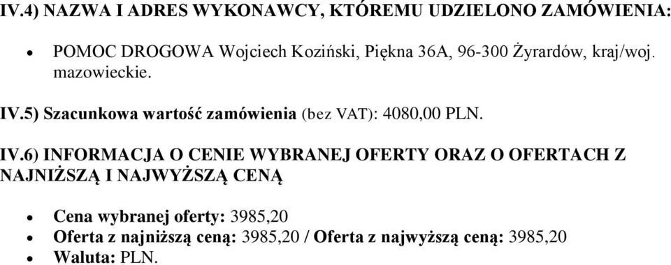 5) Szacunkowa wartość zamówienia (bez VAT): 4080,00 PLN.