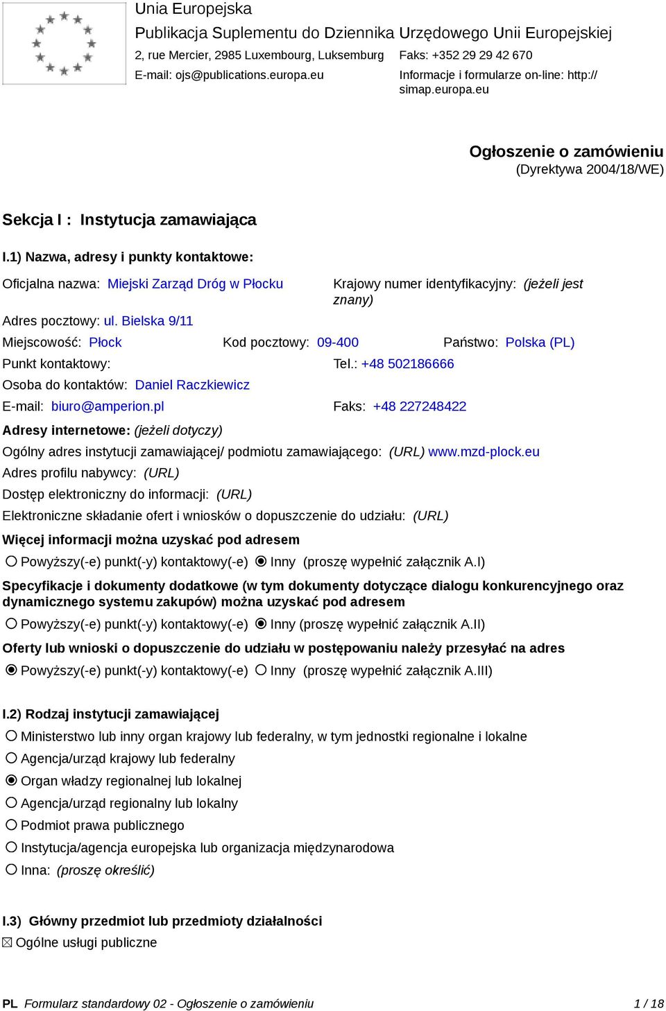 1) Nazwa, adresy i punkty kontaktowe: Oficjalna nazwa: Miejski Zarząd Dróg w Płocku Adres pocztowy: ul.