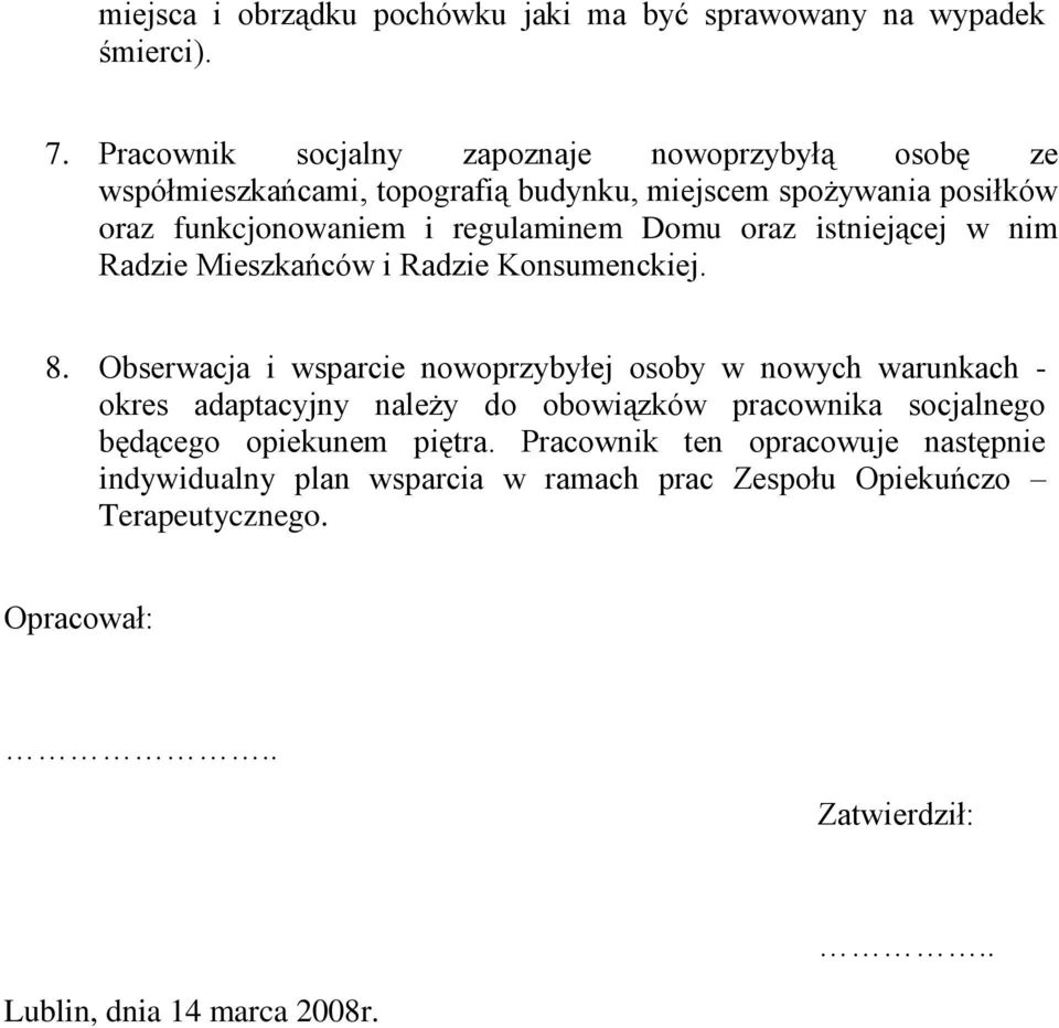 Domu oraz istniejącej w nim Radzie Mieszkańców i Radzie Konsumenckiej. 8.