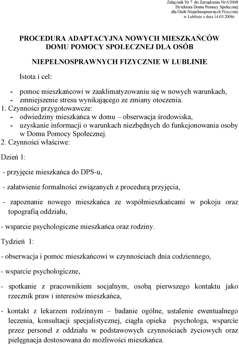 zmniejszenie stresu wynikającego ze zmiany otoczenia. 1.