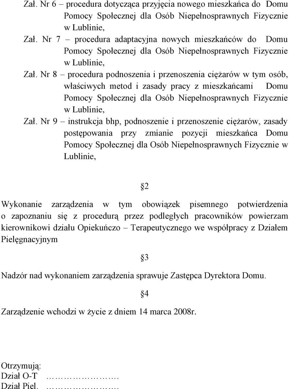 Nr 8 procedura podnoszenia i przenoszenia ciężarów w tym osób, właściwych metod i zasady pracy z mieszkańcami Domu Pomocy Społecznej dla Osób Niepełnosprawnych Fizycznie w Lublinie, Zał.