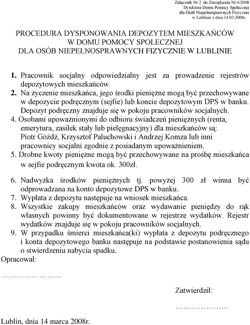 Pracownik socjalny odpowiedzialny jest za prowadzenie rejestrów depozytowych mieszkańców. 2.