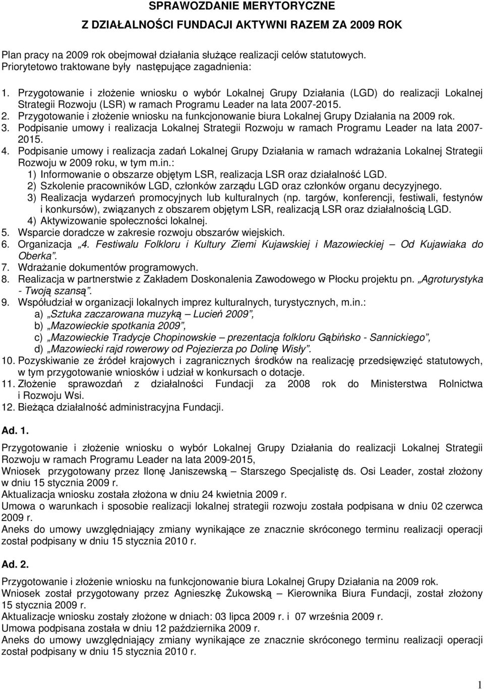 Przygotowanie i złożenie wniosku o wybór Lokalnej Grupy Działania (LGD) do realizacji Lokalnej Strategii Rozwoju (LSR) w ramach Programu Leader na lata 20