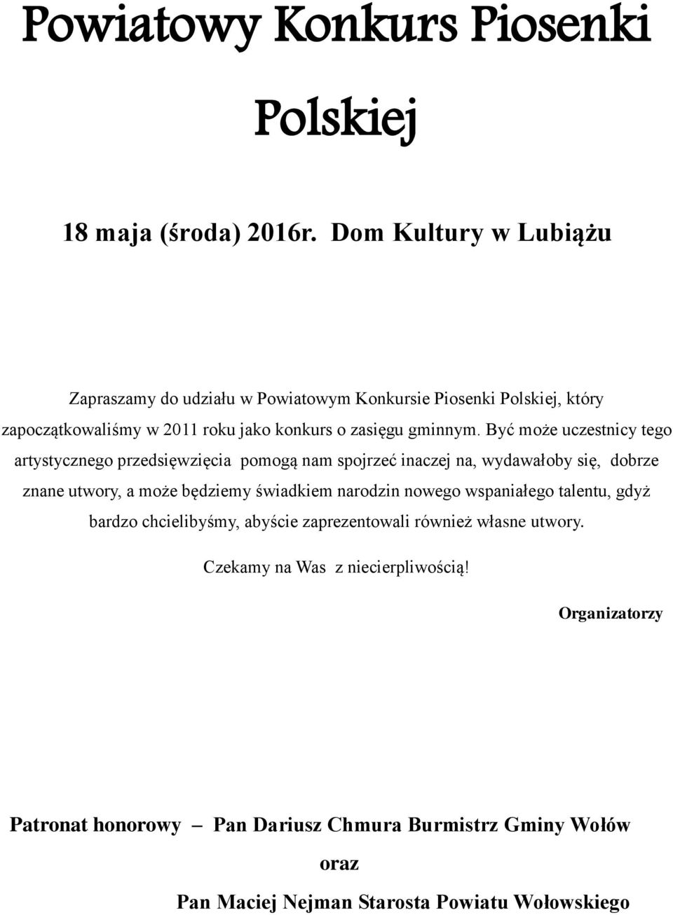 Być może uczestnicy tego artystycznego przedsięwzięcia pomogą nam spojrzeć inaczej na, wydawałoby się, dobrze znane utwory, a może będziemy świadkiem