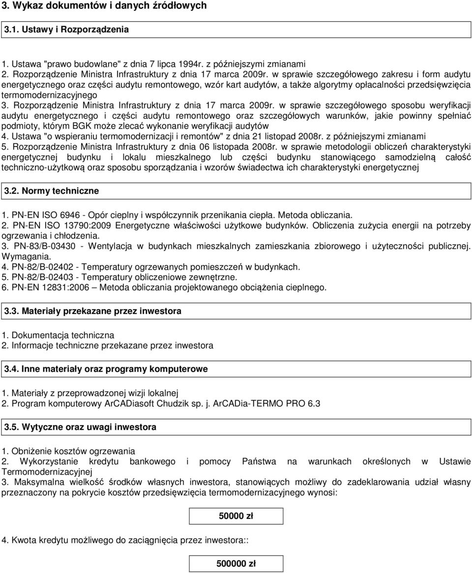 w sprawie szczegółowego zakresu i form audytu energetycznego oraz części audytu remontowego, wzór kart audytów, a także algorytmy opłacalności przedsięwzięcia termomodernizacyjnego 3.