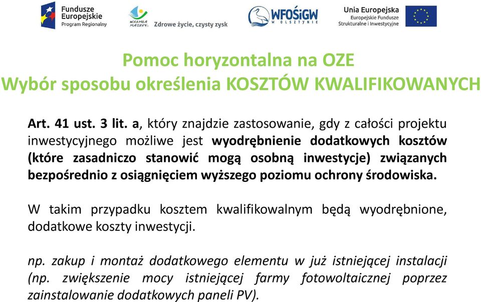 osobną inwestycje) związanych bezpośrednio z osiągnięciem wyższego poziomu ochrony środowiska.