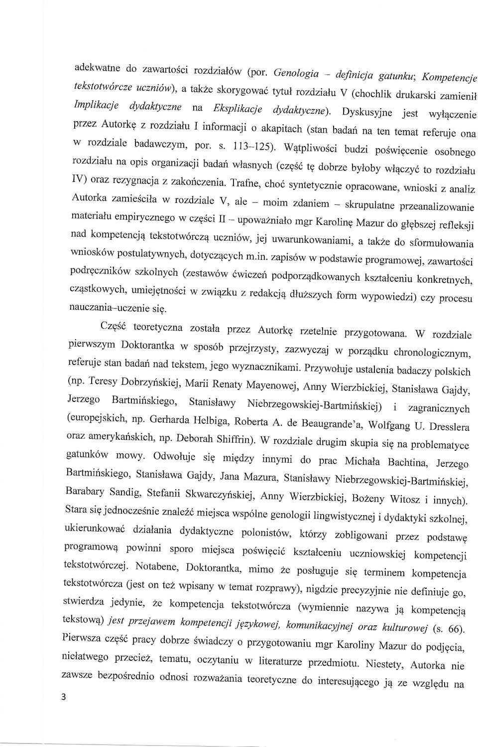 Dyskusyjne jest v,ryl4czenie ptzez Autorkg z tozdzialu I informacji o akapitach (stan badan na ten temat referuje ona w rozdziale badawczym, por. s' 113-125).