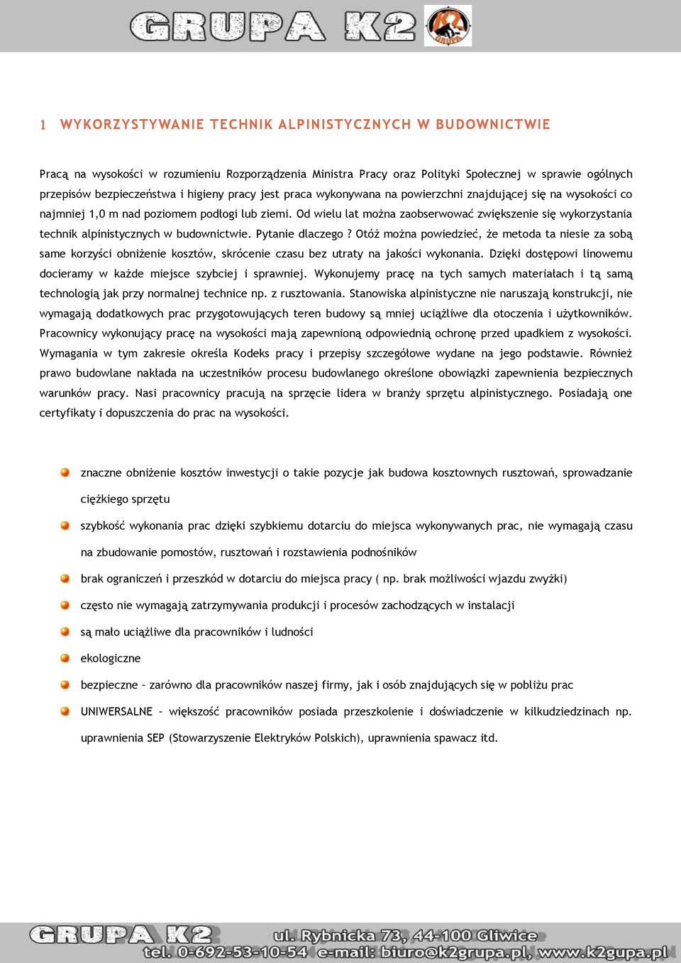 Od wielu lat można zaobserwować zwiększenie się wykorzystania technik alpinistycznych w budownictwie. Pytanie dlaczego?
