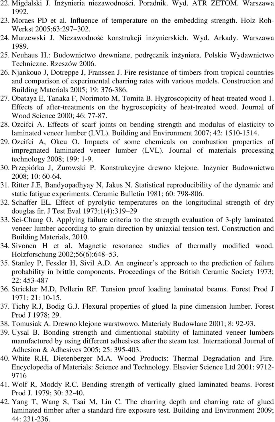 Njankouo J, Dotreppe J, Franssen J. Fire resistance of timbers from tropical countries and comparison of experimental charring rates with various models.
