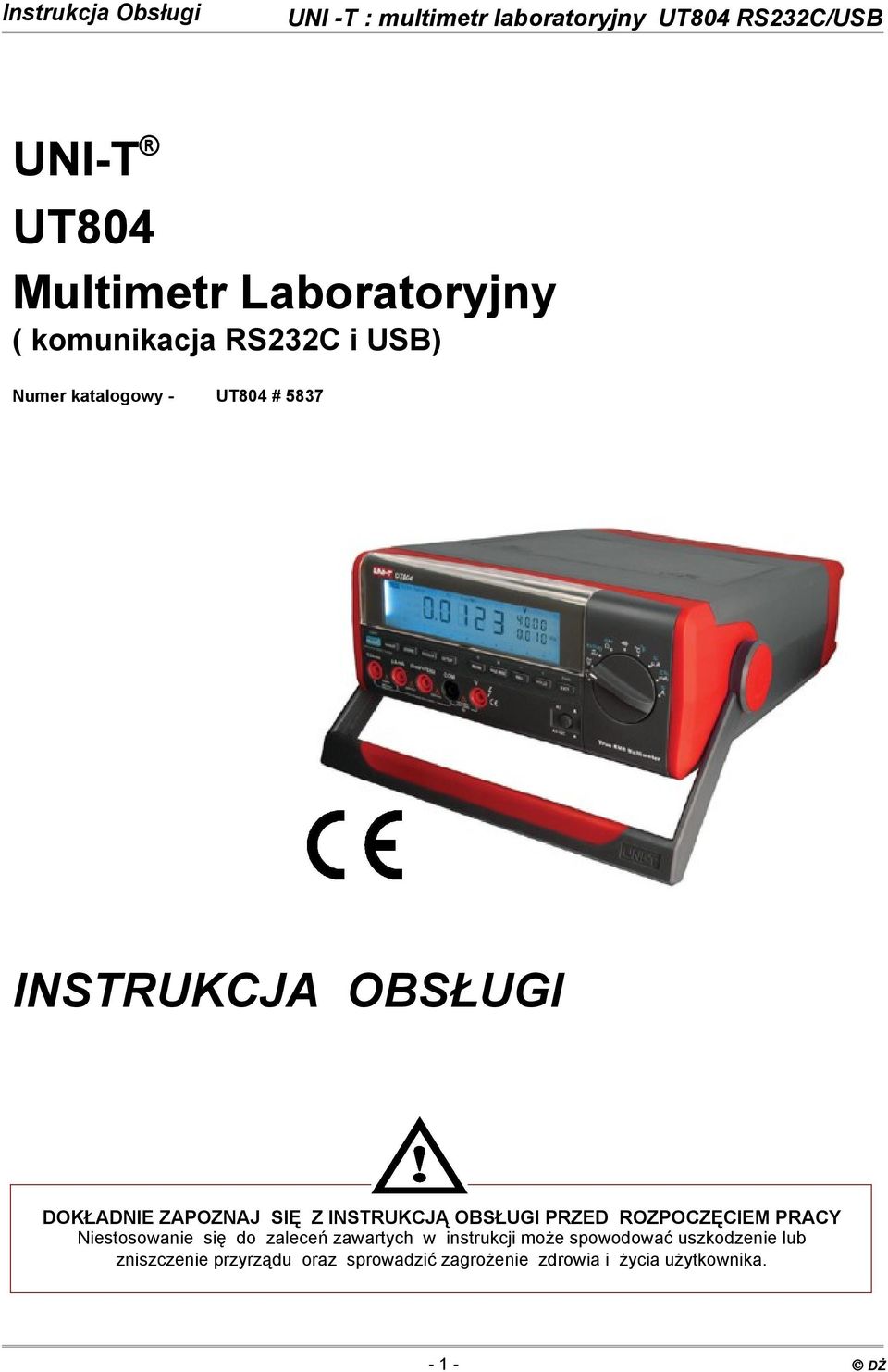 PRACY Niestosowanie się do zaleceń zawartych w instrukcji może spowodować uszkodzenie