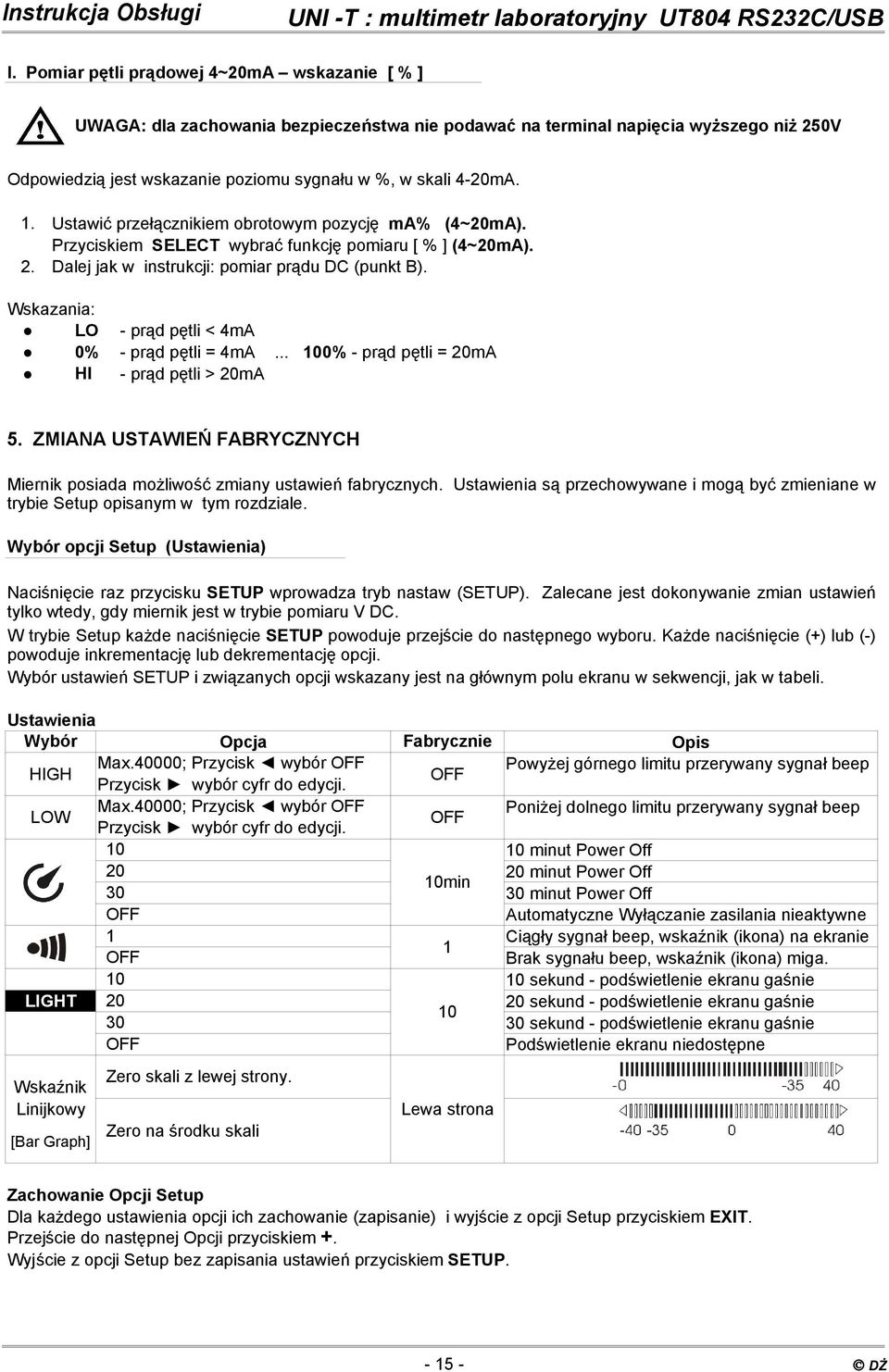 Wskazania: LO - prąd pętli < 4mA 0% - prąd pętli = 4mA... 100% - prąd pętli = 20mA HI - prąd pętli > 20mA 5. ZMIANA USTAWIEŃ FABRYCZNYCH Miernik posiada możliwość zmiany ustawień fabrycznych.