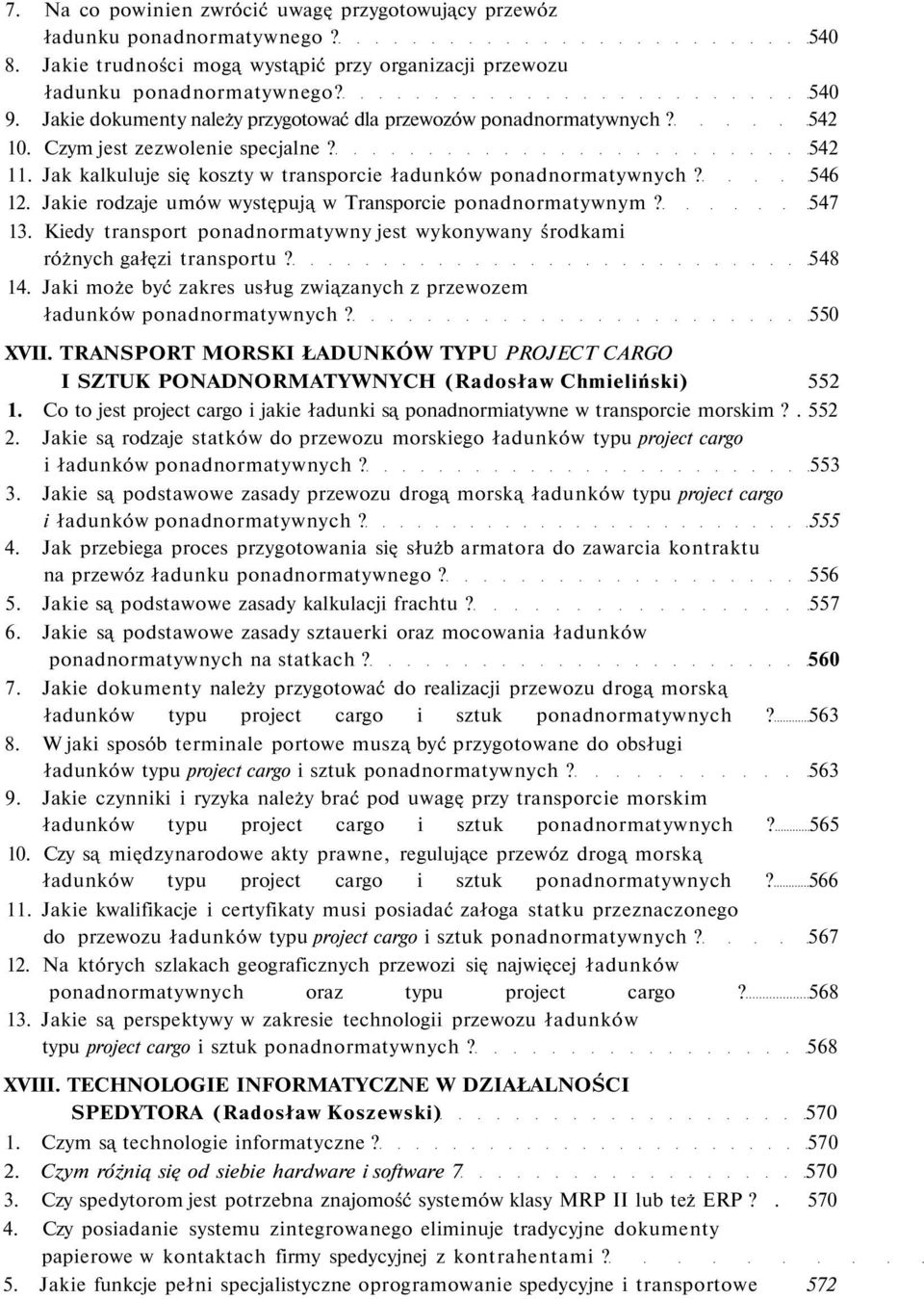 Jakie rodzaje umów występują w Transporcie ponadnormatywnym? 547 13. Kiedy transport ponadnormatywny jest wykonywany środkami różnych gałęzi transportu? 548 14.