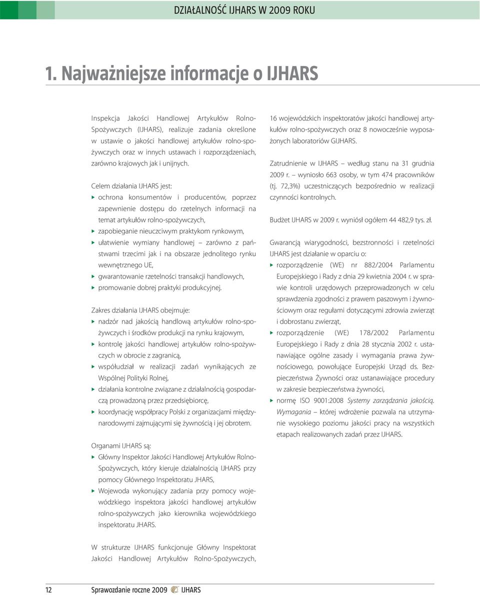 innych ustawach i rozporządzeniach, zarówno krajowych jak i unijnych.