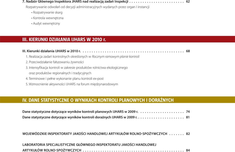 KIERUNKI DZIAŁANIA IJHARS W 2010 r. III. Kierunki działania IJHARS w 2010 r............................................... 68 1.