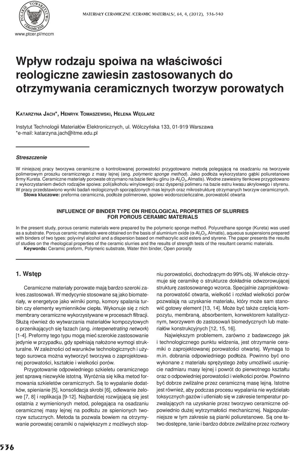 Materia ów Elektronicznych, ul. Wólczy ska 133, 01-919 Warszawa *e-mail: katarzyna.jach@itme.edu.