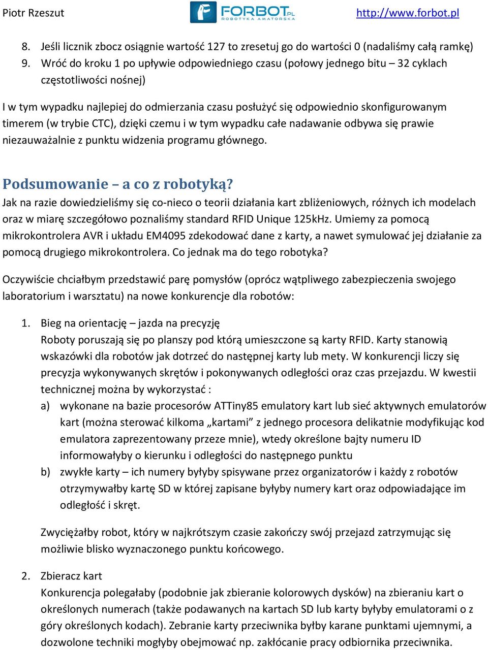 (w trybie CTC), dzięki czemu i w tym wypadku całe nadawanie odbywa się prawie niezauważalnie z punktu widzenia programu głównego. Podsumowanie a co z robotyką?