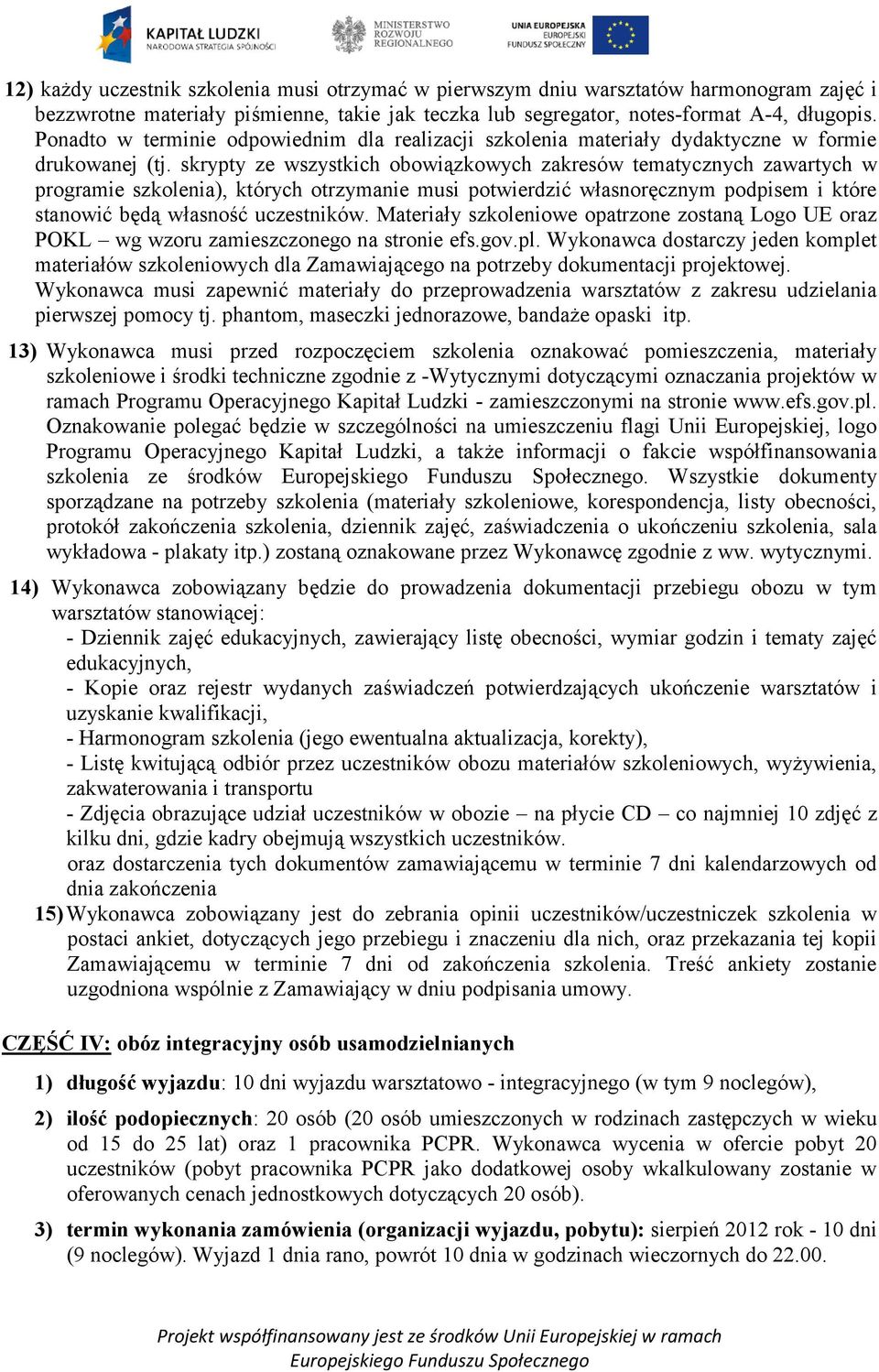skrypty ze wszystkich obowiązkowych zakresów tematycznych zawartych w programie szkolenia), których otrzymanie musi potwierdzić własnoręcznym podpisem i które stanowić będą własność uczestników.