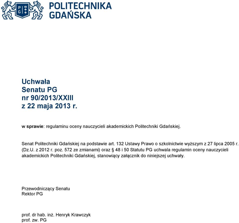 132 Ustawy Prawo o szkolnictwie wyższym z 27 lipca 2005 r. (Dz.U. z 2012 r. poz.