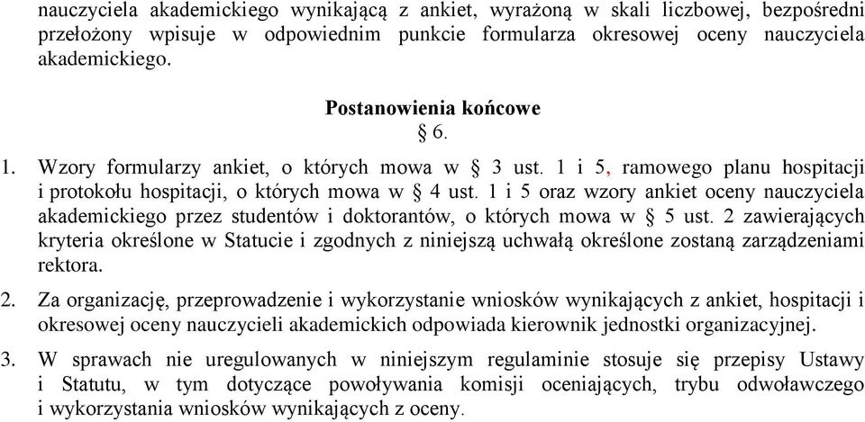 1 i 5 oraz wzory ankiet oceny nauczyciela akademickiego przez studentów i doktorantów, o których mowa w 5 ust.