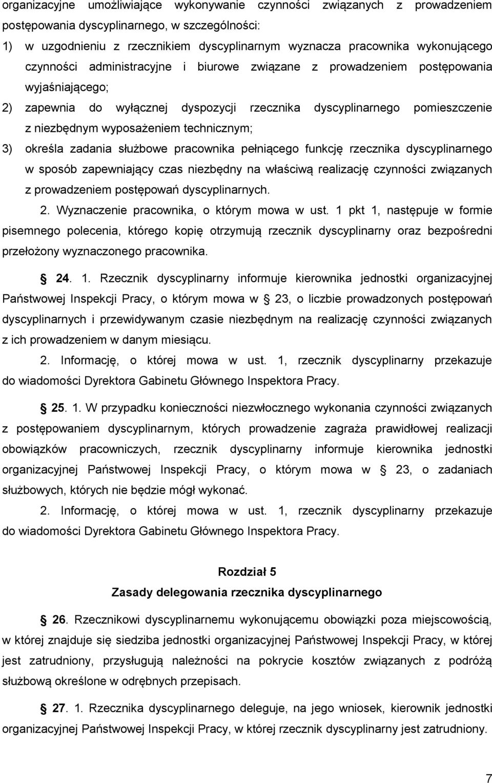 wyposażeniem technicznym; 3) określa zadania służbowe pracownika pełniącego funkcję rzecznika dyscyplinarnego w sposób zapewniający czas niezbędny na właściwą realizację czynności związanych z