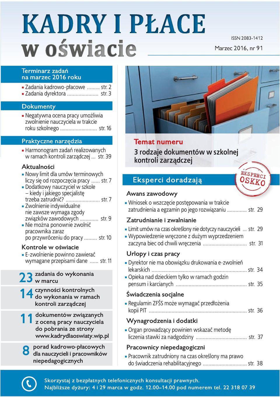 .. str. 39 aktualności Nowy limit dla umów terminowych liczy się od rozpoczęcia pracy... str. 7 Dodatkowy nauczyciel w szkole kiedy i jakiego specjalistę trzeba zatrudnić?... str. 7 Zwolnienie indywidualne nie zawsze wymaga zgody związków zawodowych.
