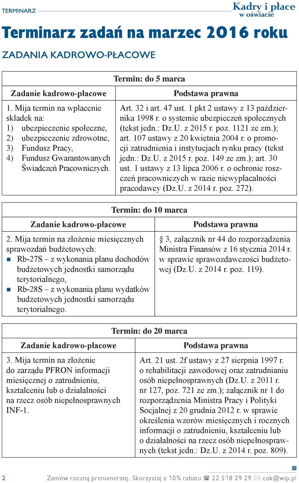 47 ust. 1 pkt 2 ustawy z 13 października 1998 r. o systemie ubezpieczeń społecznych (tekst jedn.: Dz.U. z 2015 r. poz. 1121 ze zm.); art. 107 ustawy z 20 kwietnia 2004 r.