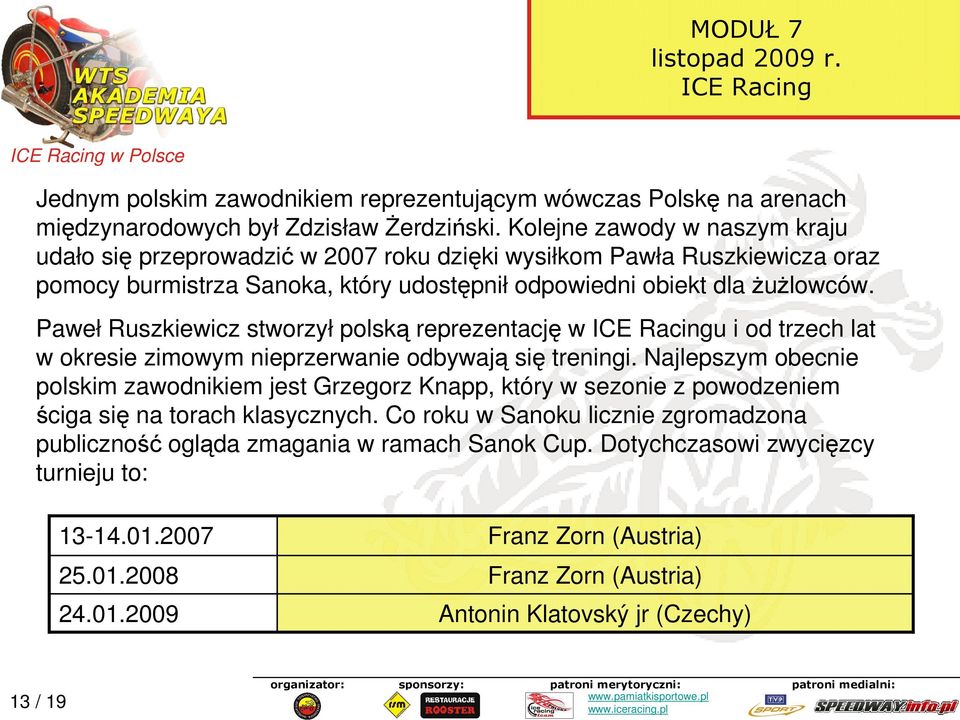 Paweł Ruszkiewicz stworzył polską reprezentację w u i od trzech lat w okresie zimowym nieprzerwanie odbywają się treningi.
