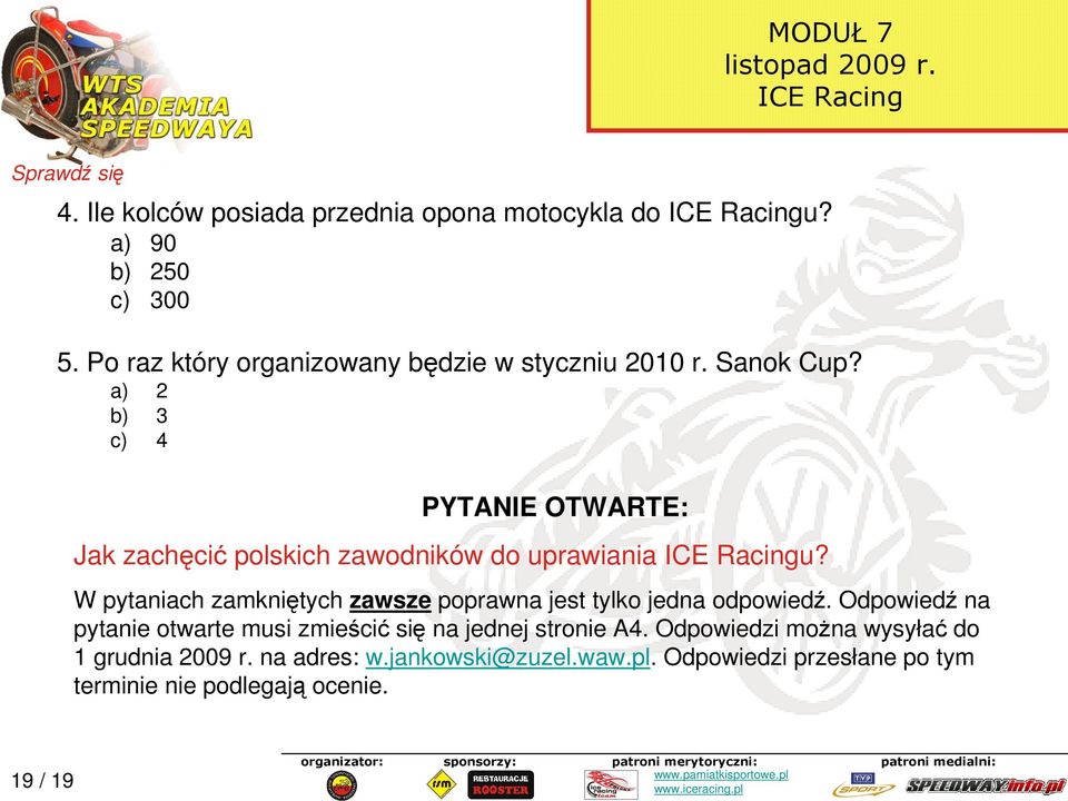 a) 2 b) 3 c) 4 PYTANIE OTWARTE: Jak zachęcić polskich zawodników do uprawiania u?