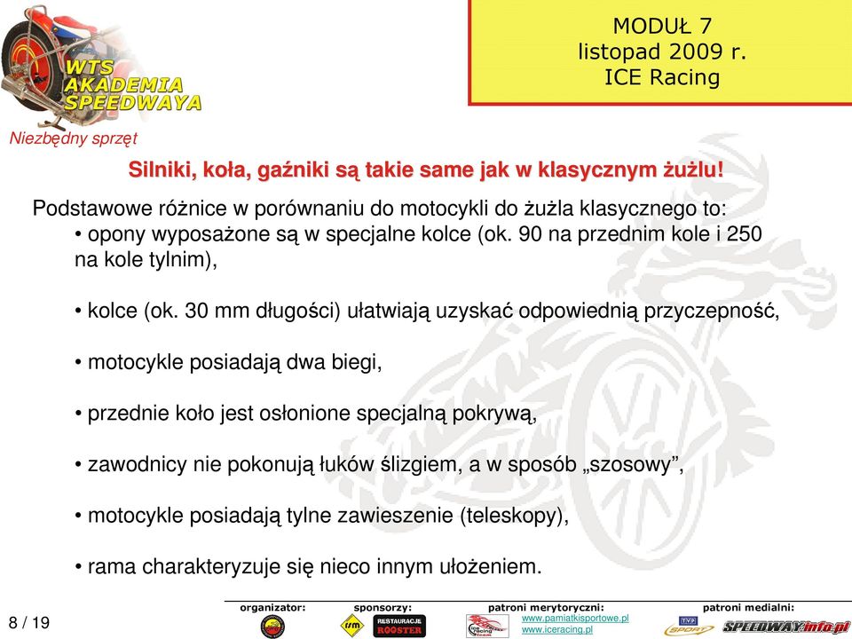90 na przednim kole i 250 na kole tylnim), kolce (ok.