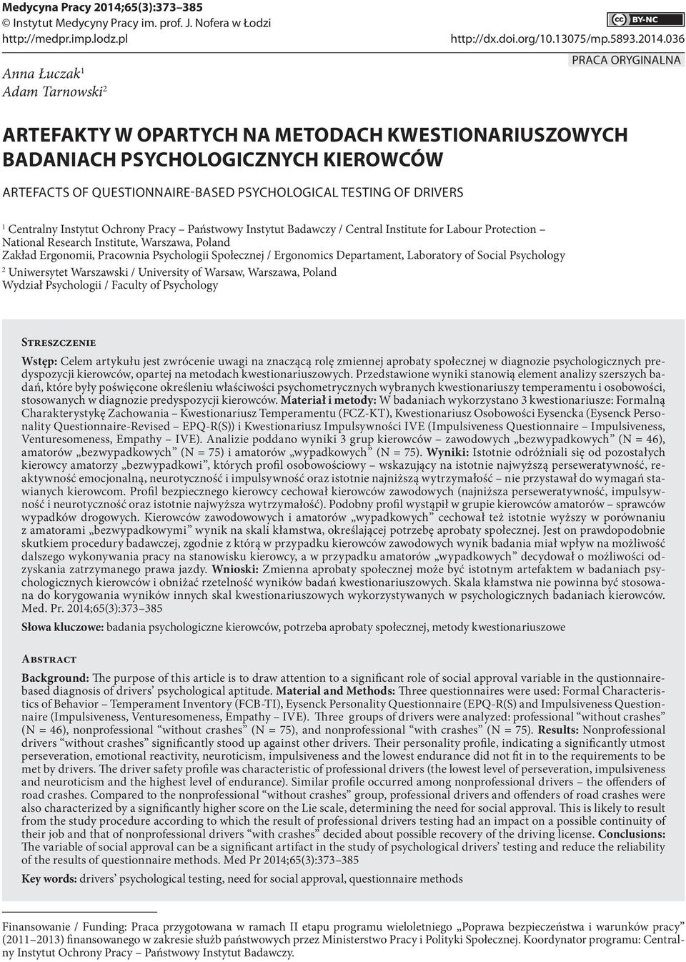 036 PRACA ORYGINALNA ARTEFAKTY W OPARTYCH NA METODACH KWESTIONARIUSZOWYCH BADANIACH PSYCHOLOGICZNYCH KIEROWCÓW ARTEFACTS OF QUESTIONNAIRE-BASED PSYCHOLOGICAL TESTING OF DRIVERS 1 Centralny Instytut