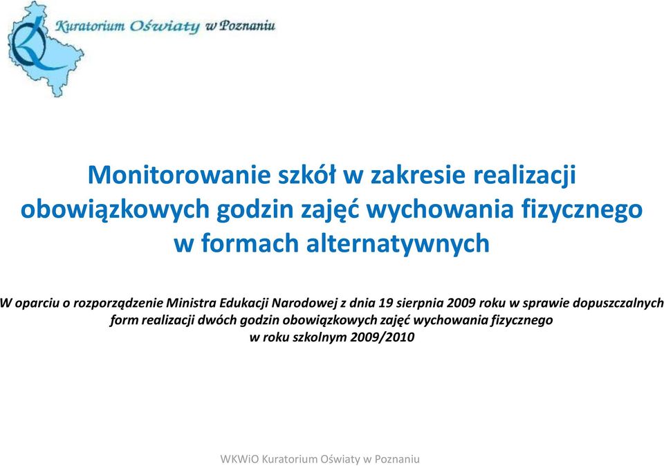 Narodowej z dnia 19 sierpnia 2009 roku w sprawie dopuszczalnych form realizacji