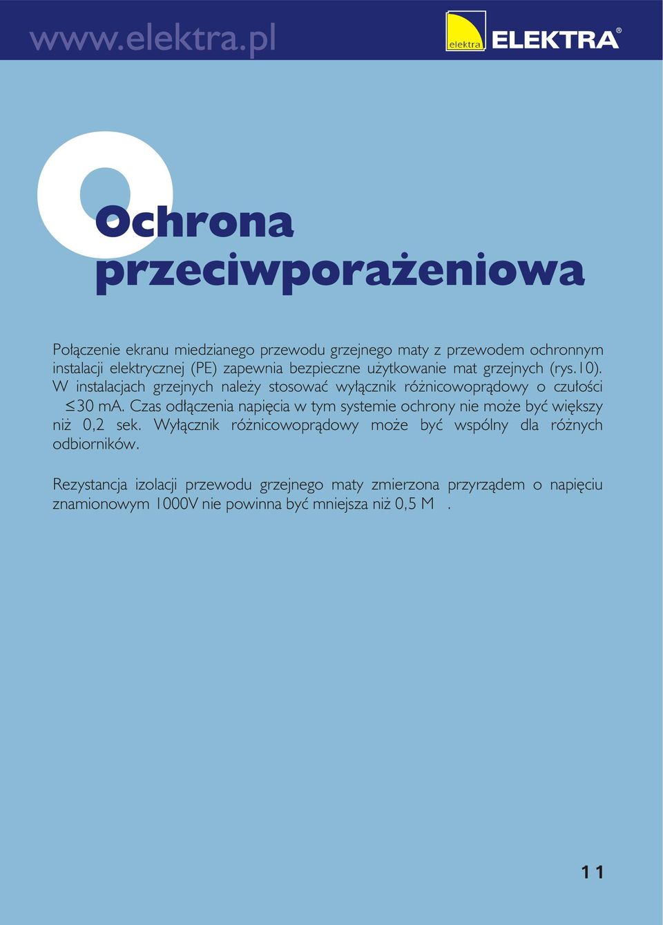 W instalacjach grzejnych nale y stosowaæ wy³¹cznik ró nicowopr¹dowy o czu³oœci D 30 ma.