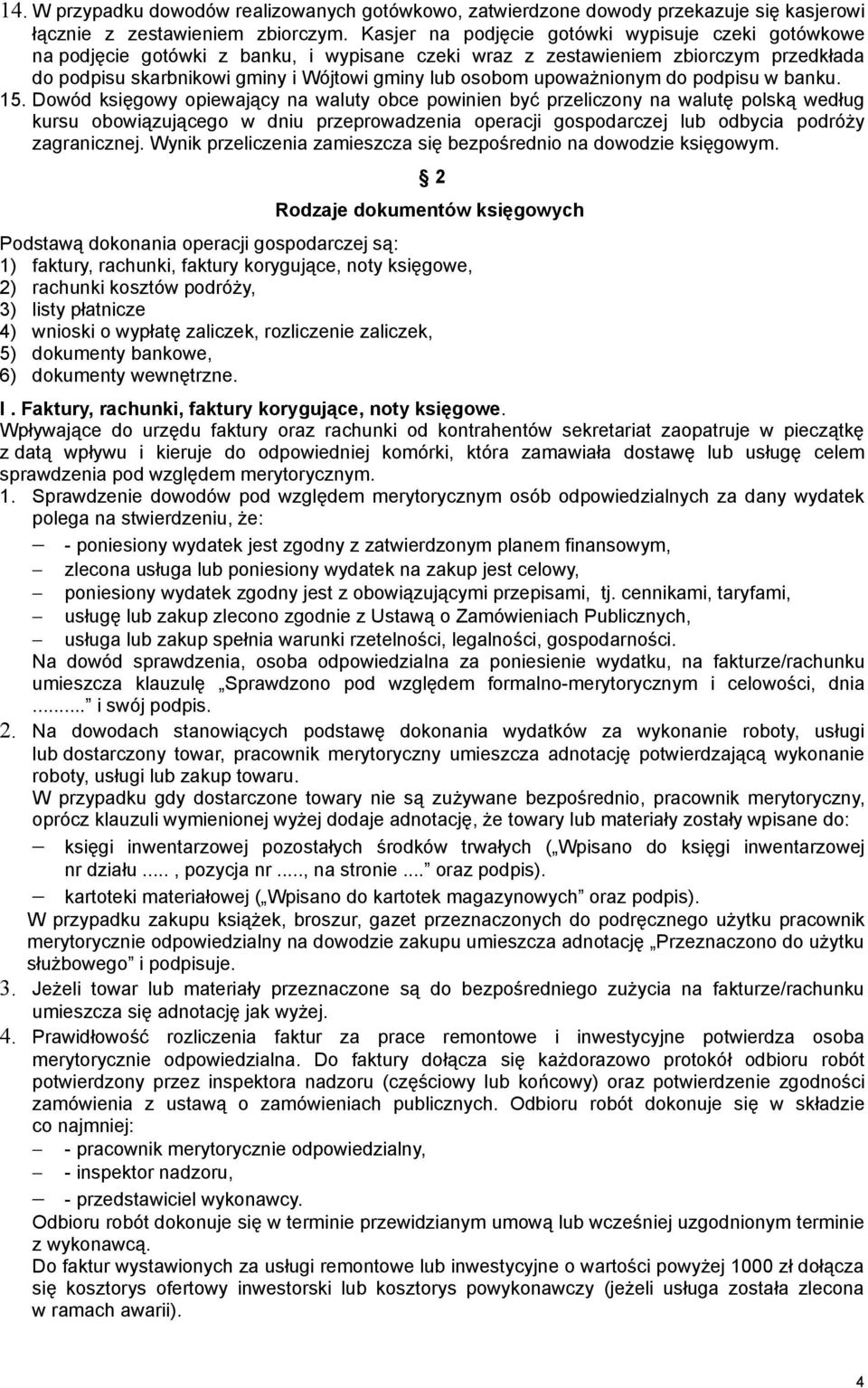 upoważnionym do podpisu w banku. 15.