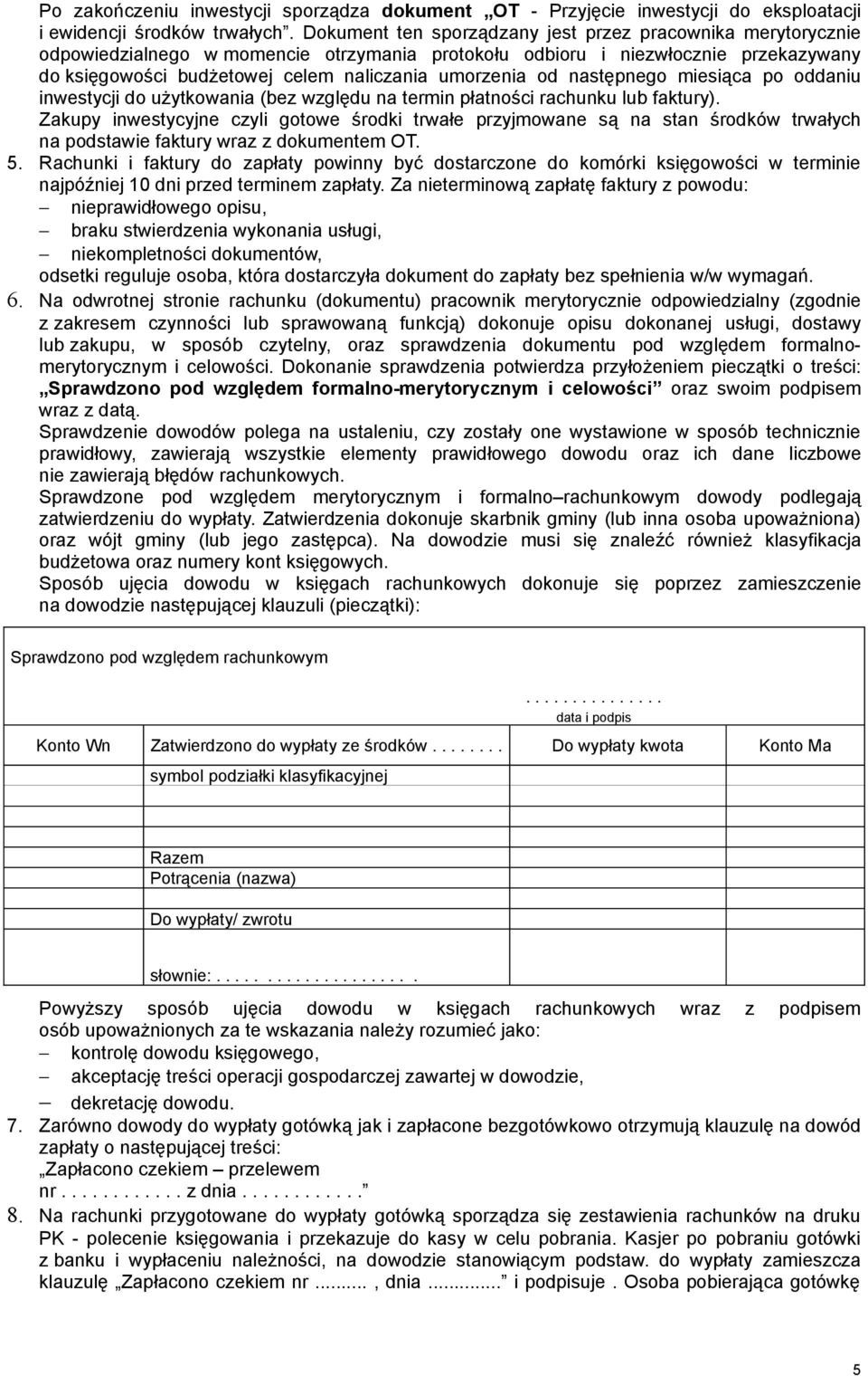 od następnego miesiąca po oddaniu inwestycji do użytkowania (bez względu na termin płatności rachunku lub faktury).