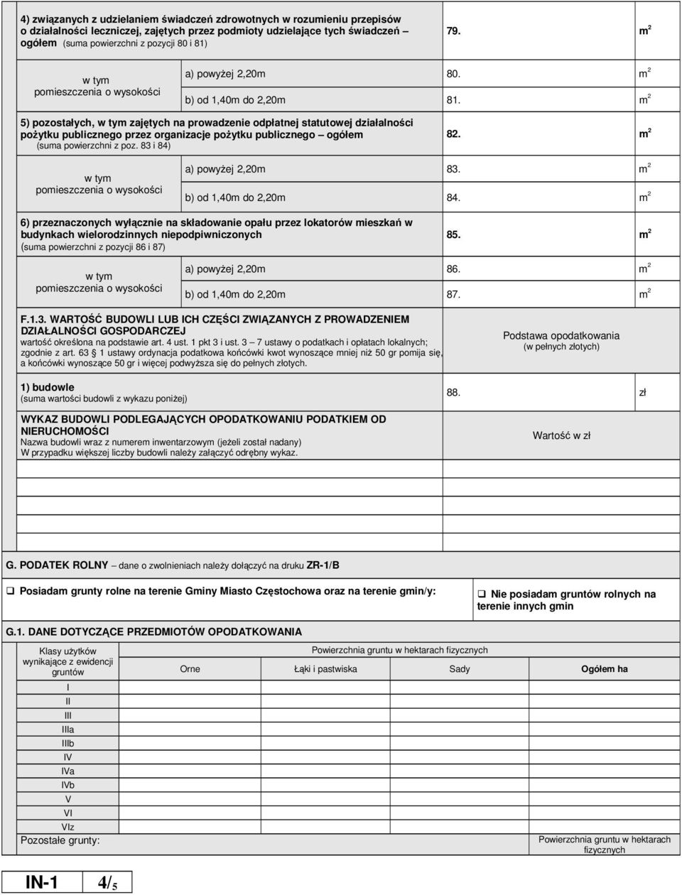 m 2 5) pozostałych, zajętych na prowadzenie odpłatnej statutowej działalności pożytku publicznego przez organizacje pożytku publicznego ogółem (suma powierzchni z poz. 83 i 84) 82.