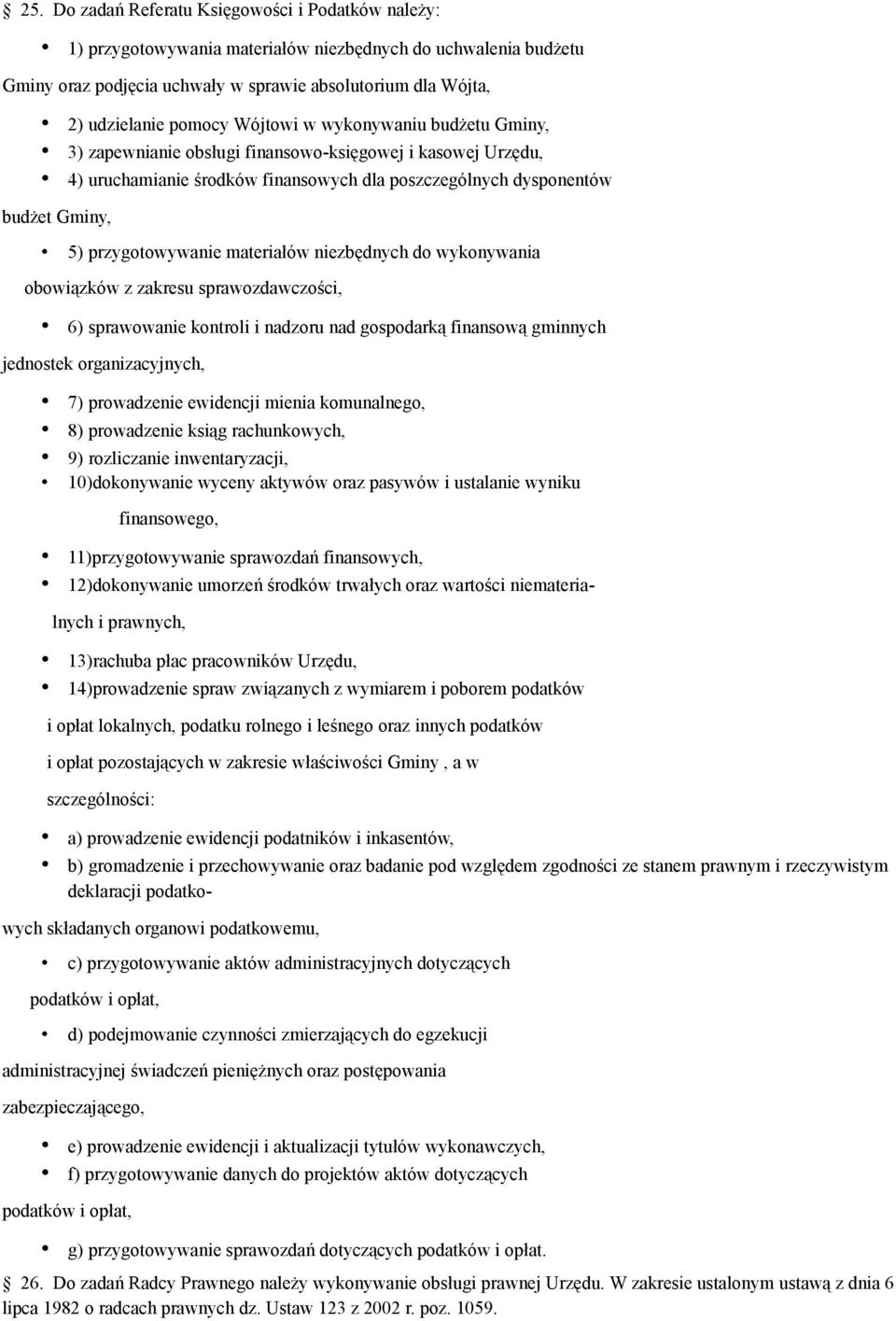 materiałów niezbędnych do wykonywania obowiązków z zakresu sprawozdawczości, 6) sprawowanie kontroli i nadzoru nad gospodarką finansową gminnych jednostek organizacyjnych, 7) prowadzenie ewidencji